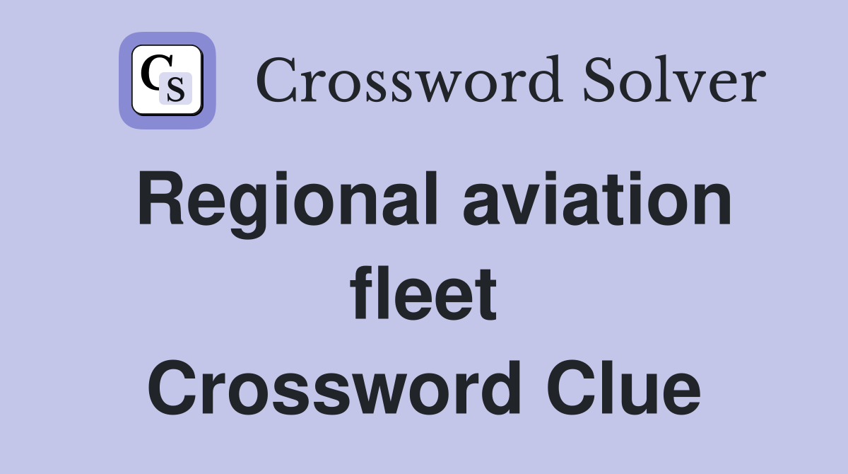 Regional aviation fleet Crossword Clue