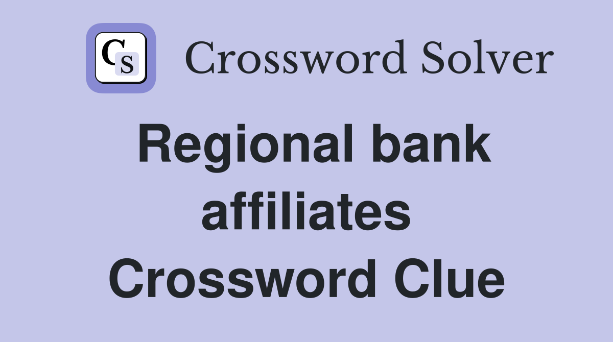 Regional bank affiliates Crossword Clue