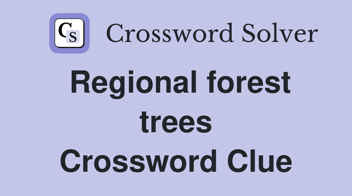 Regional forest trees Crossword Clue