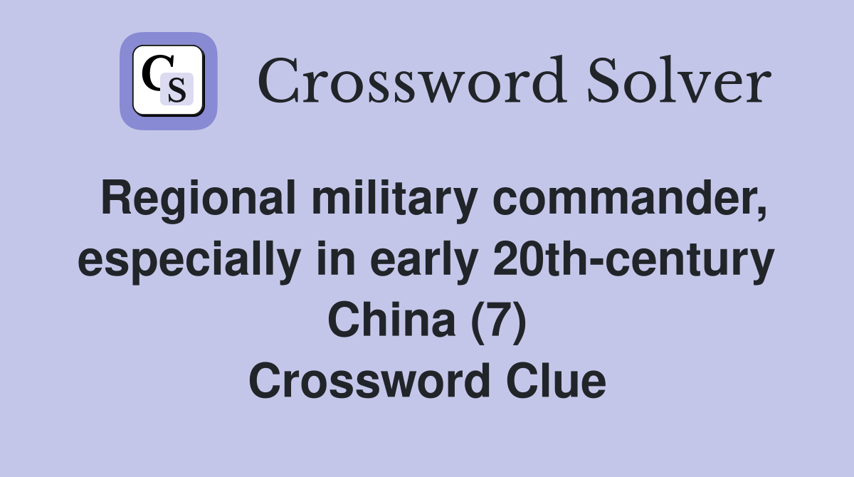 Regional military commander, especially in early 20th-century China (7) Crossword Clue