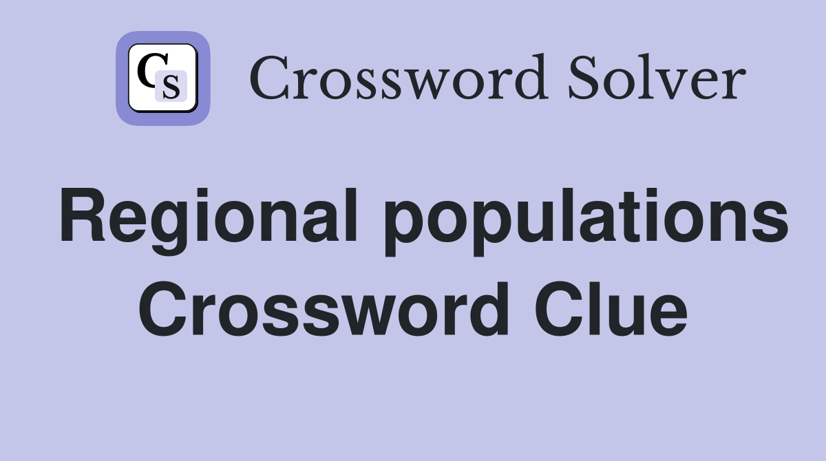 Regional populations Crossword Clue