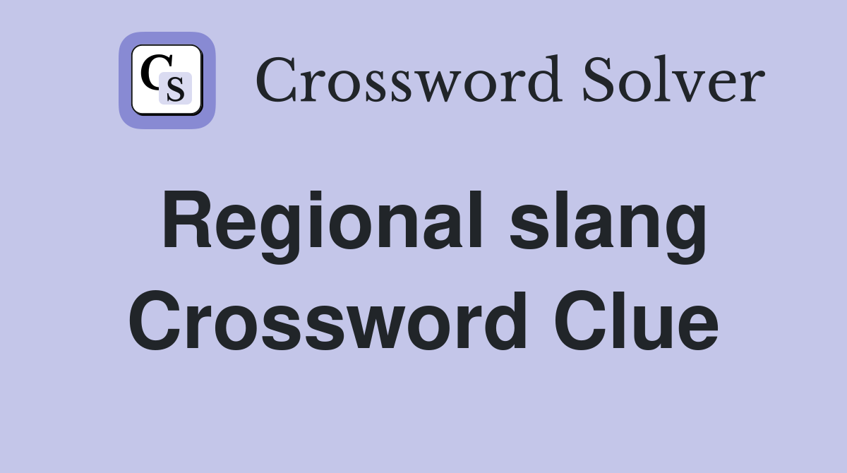 Regional slang Crossword Clue