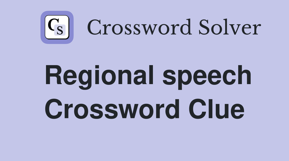 Regional speech Crossword Clue
