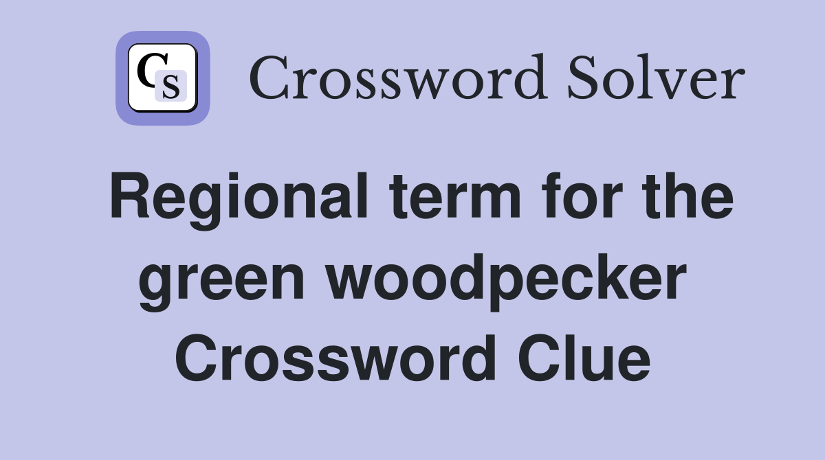 Regional term for the green woodpecker Crossword Clue