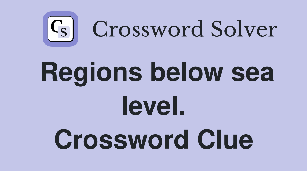 Regions below sea level. Crossword Clue