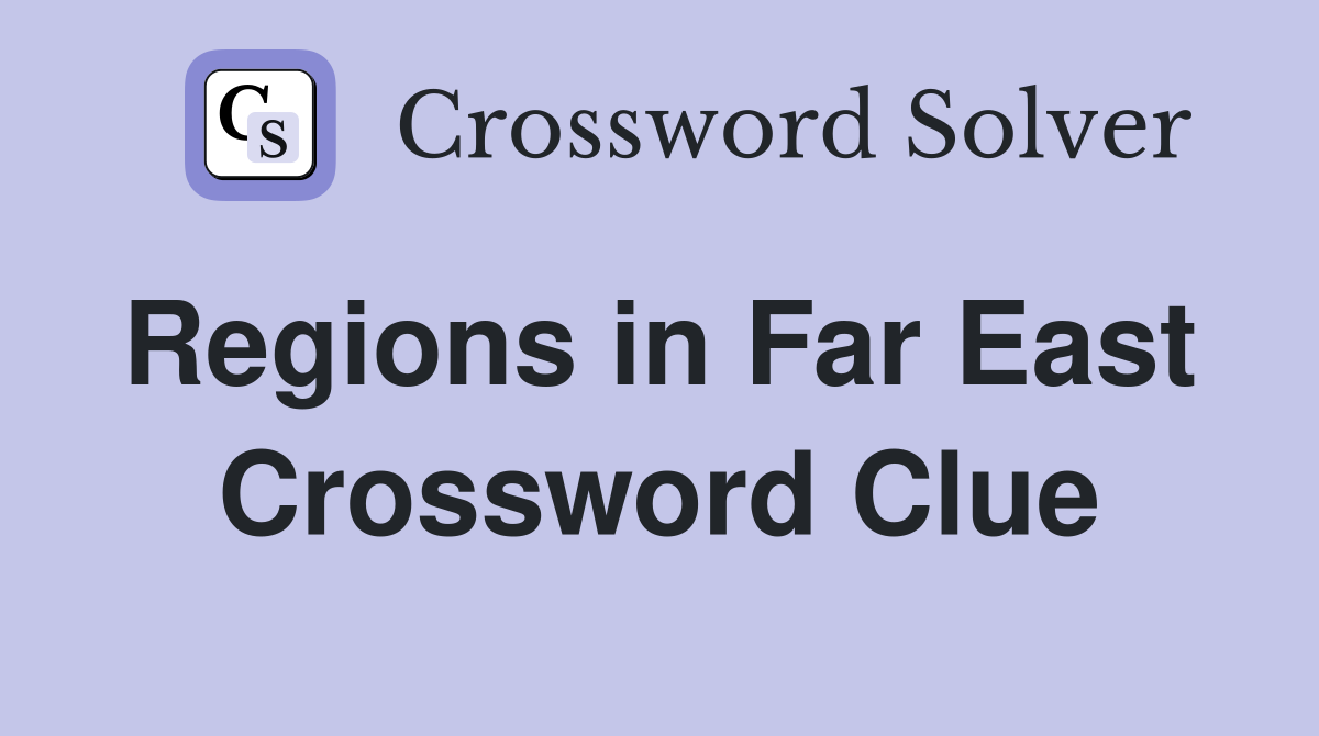 Regions in Far East  Crossword Clue
