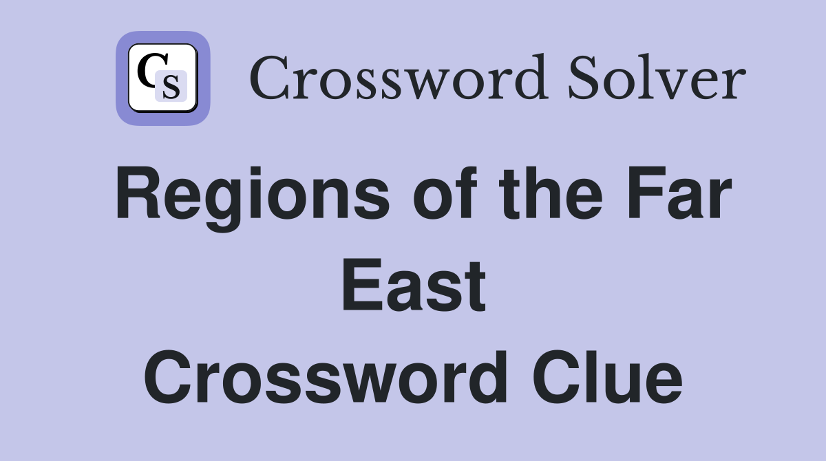 Regions of the Far East Crossword Clue