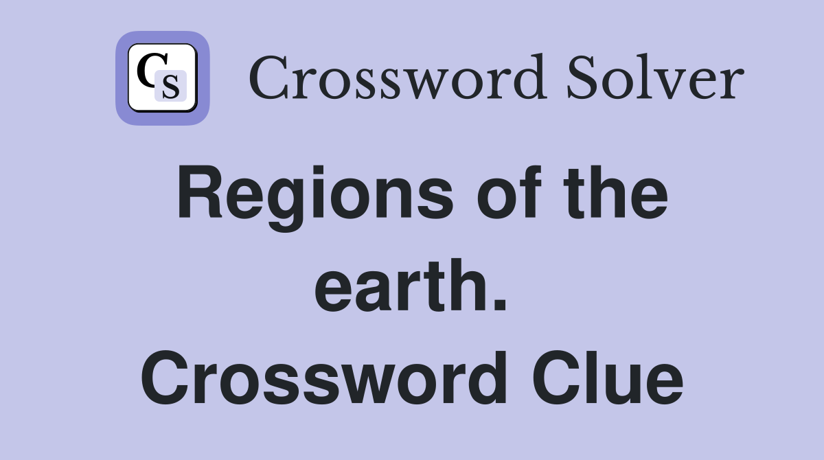 Regions of the earth. Crossword Clue