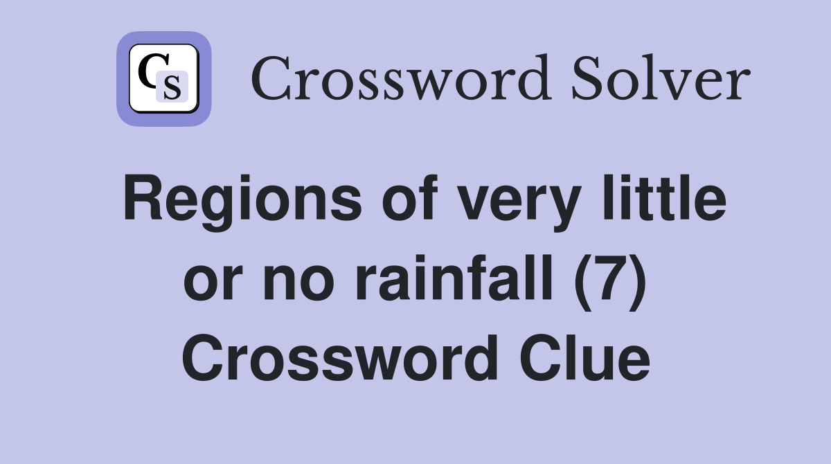 Regions of very little or no rainfall (7) Crossword Clue