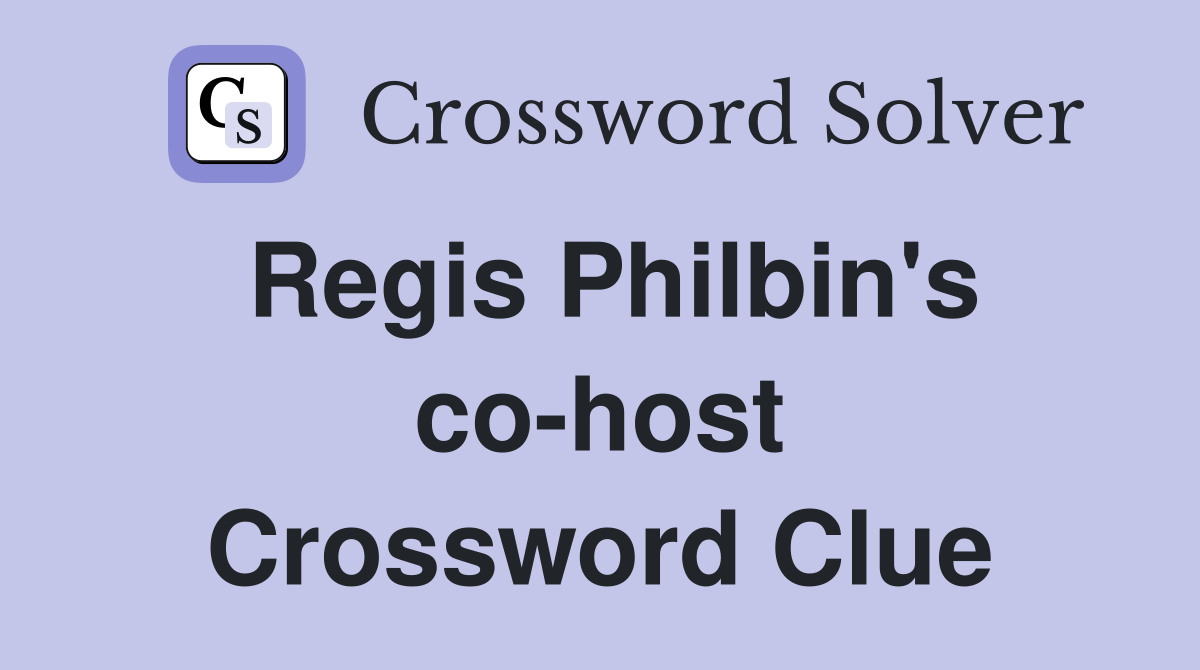 Regis Philbin's co-host Crossword Clue