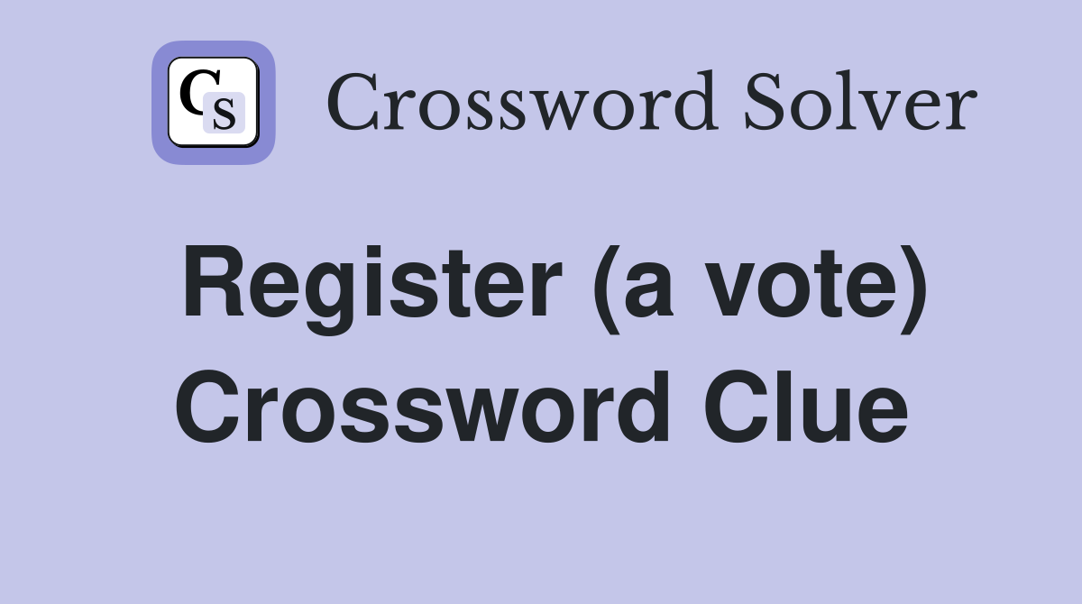 Register (a vote) Crossword Clue