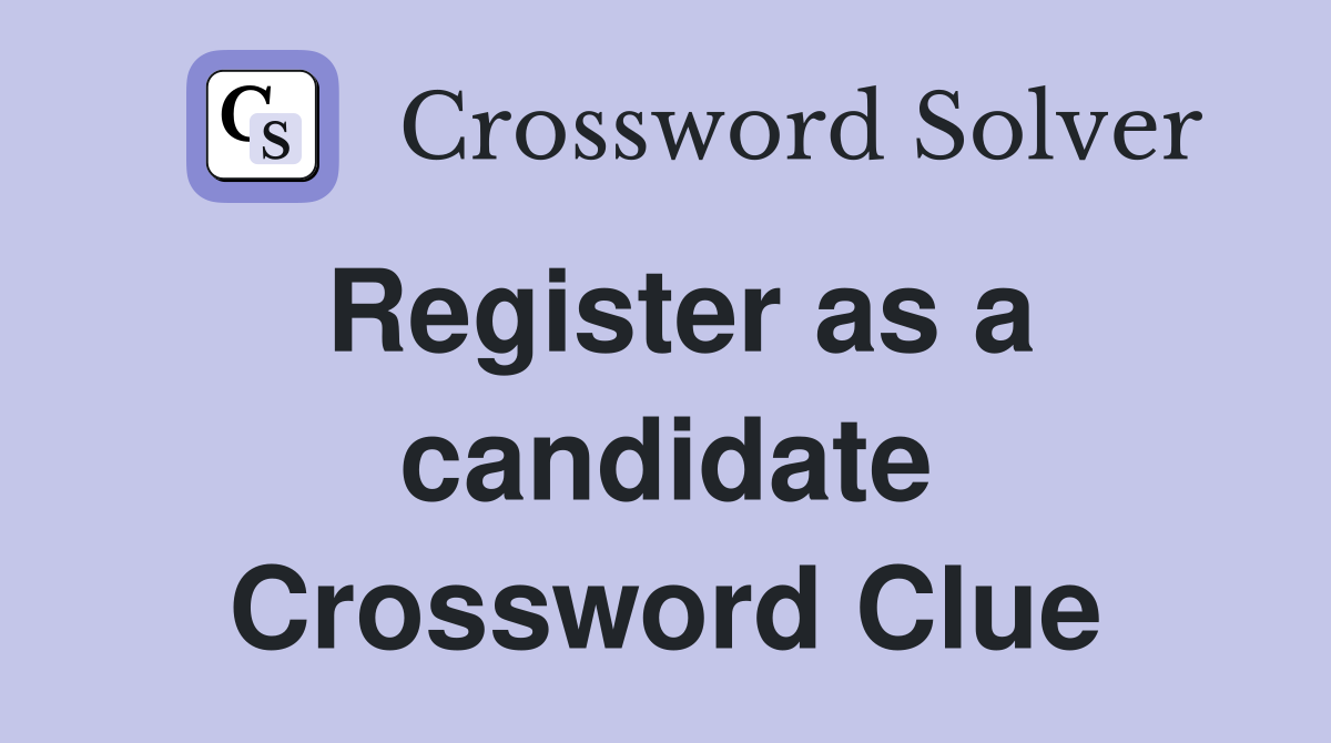 Register as a candidate Crossword Clue