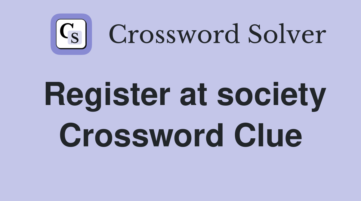 Register at society Crossword Clue