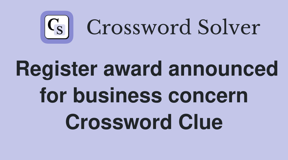 Register award announced for business concern Crossword Clue