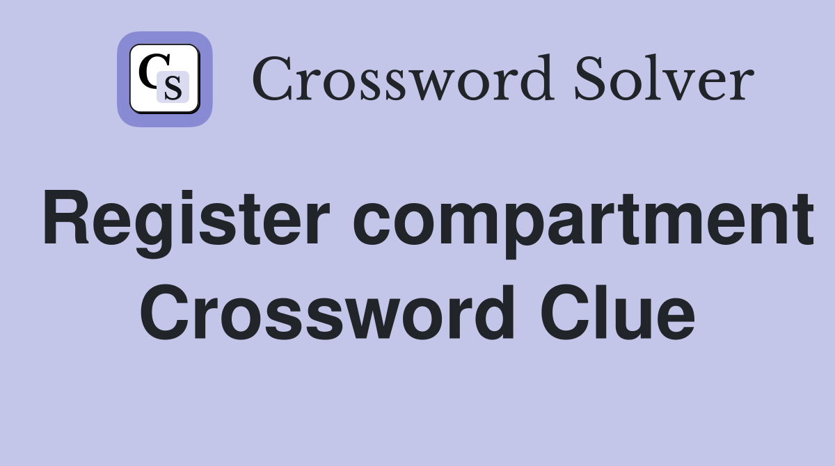 Register compartment Crossword Clue