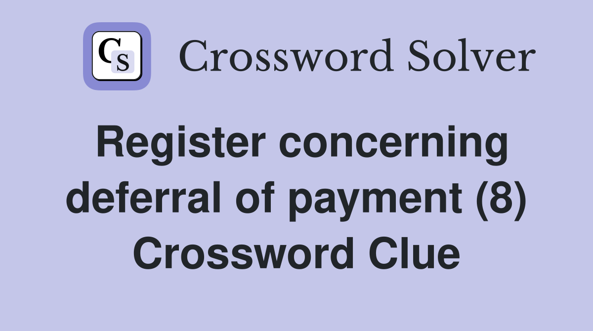 Register concerning deferral of payment (8) Crossword Clue
