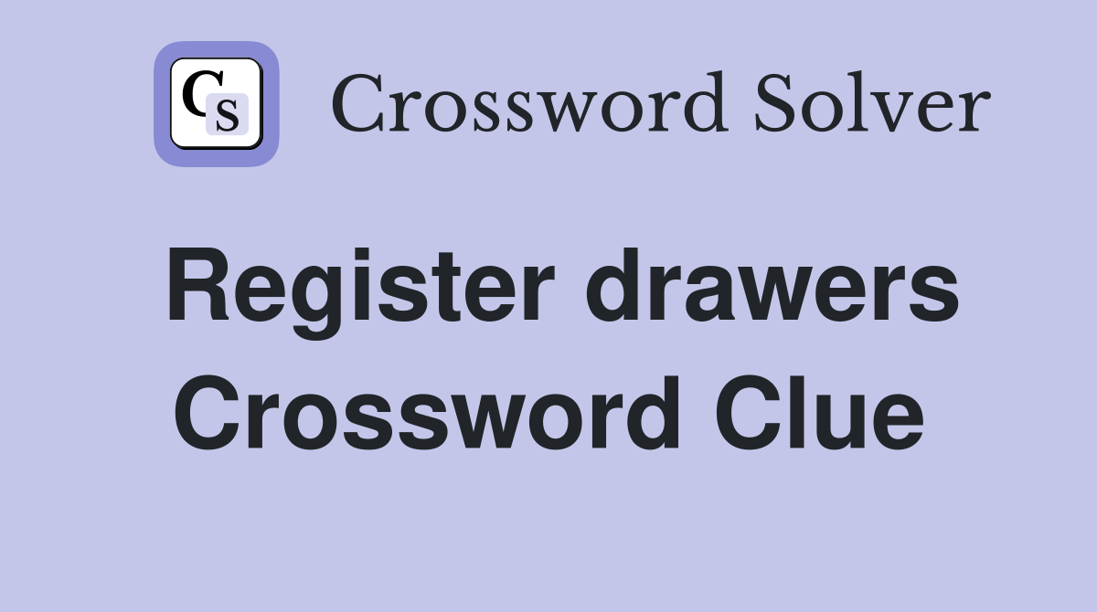 Register drawers Crossword Clue