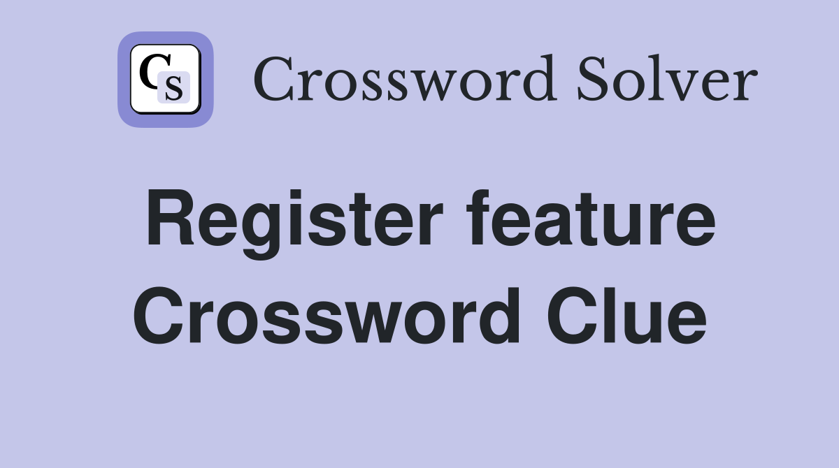 Register feature Crossword Clue