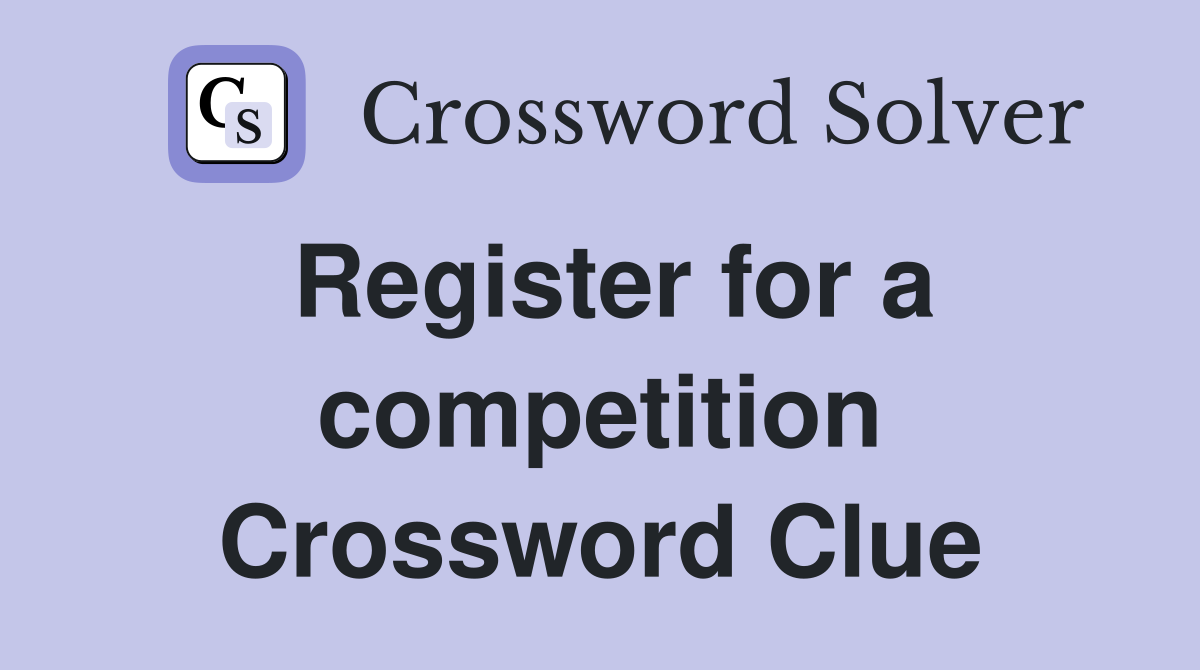 Register for a competition Crossword Clue