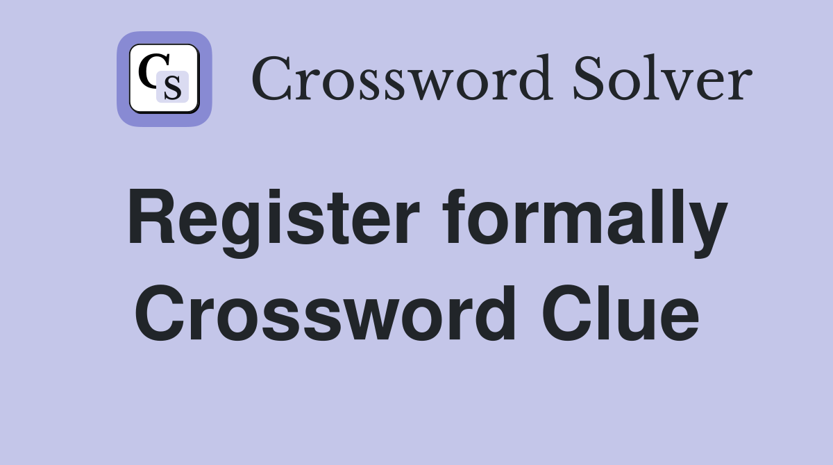 Register formally Crossword Clue
