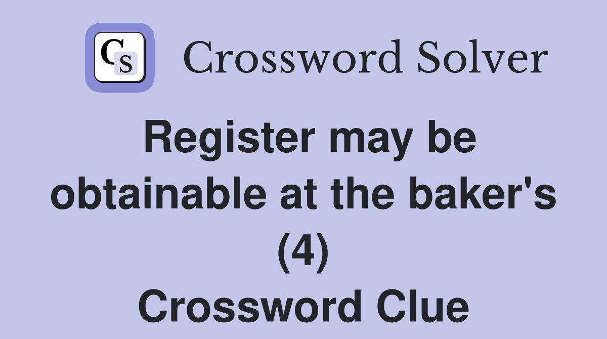 Register may be obtainable at the baker's (4) Crossword Clue