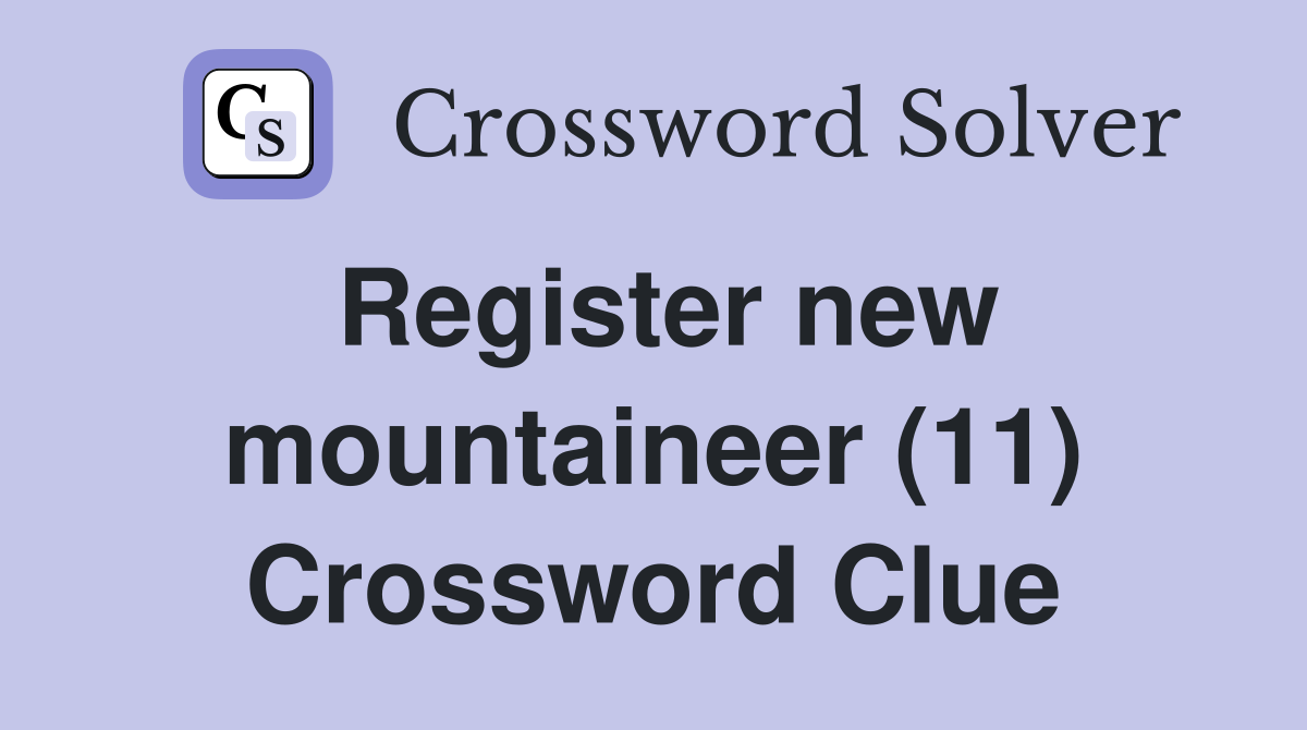 Register new mountaineer (11) Crossword Clue