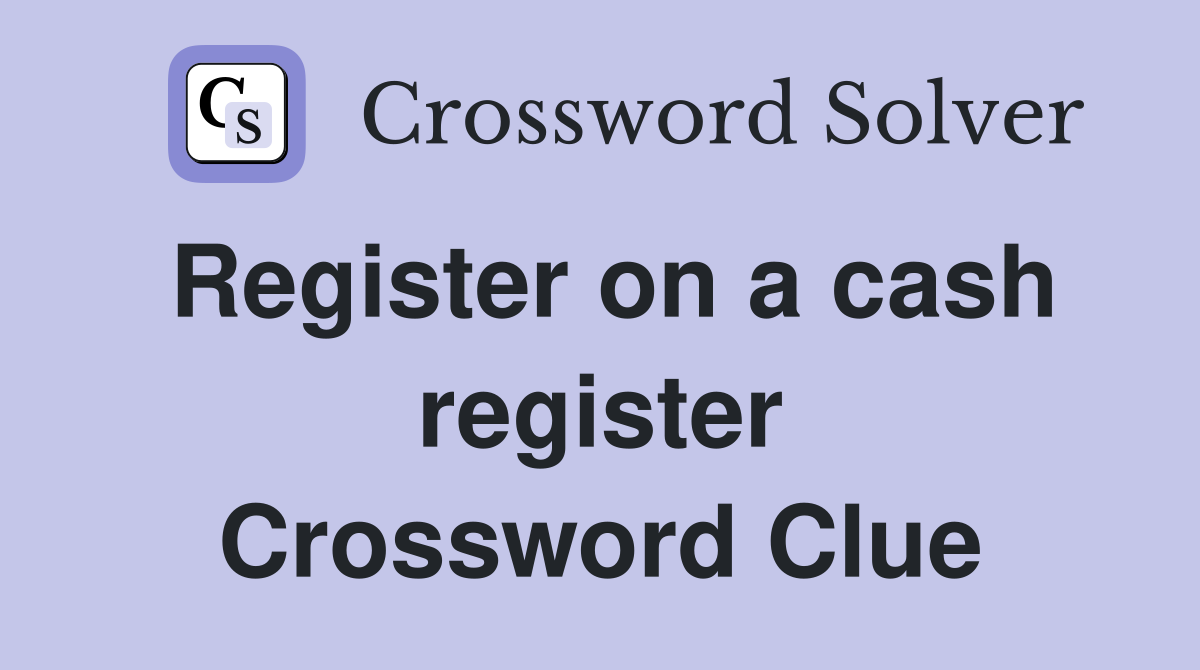 Register on a cash register Crossword Clue