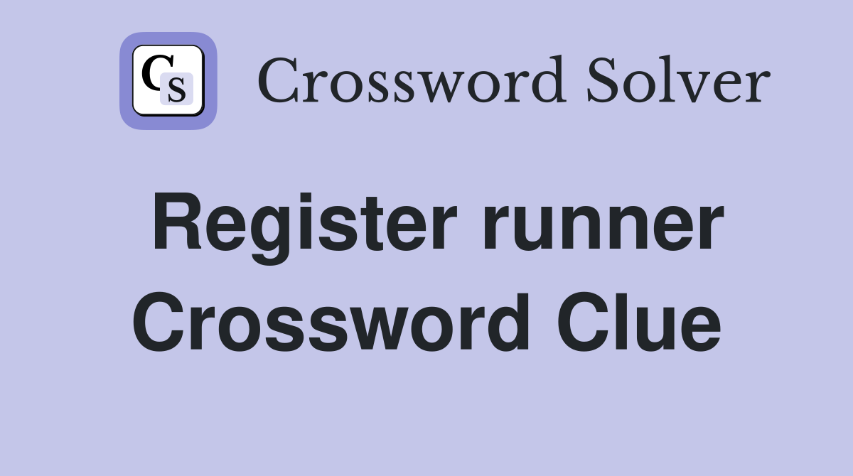 Register runner Crossword Clue