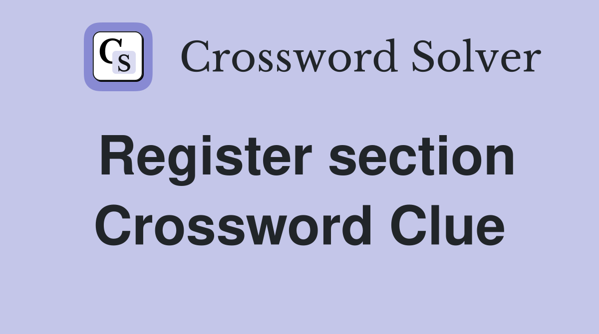 Register section Crossword Clue
