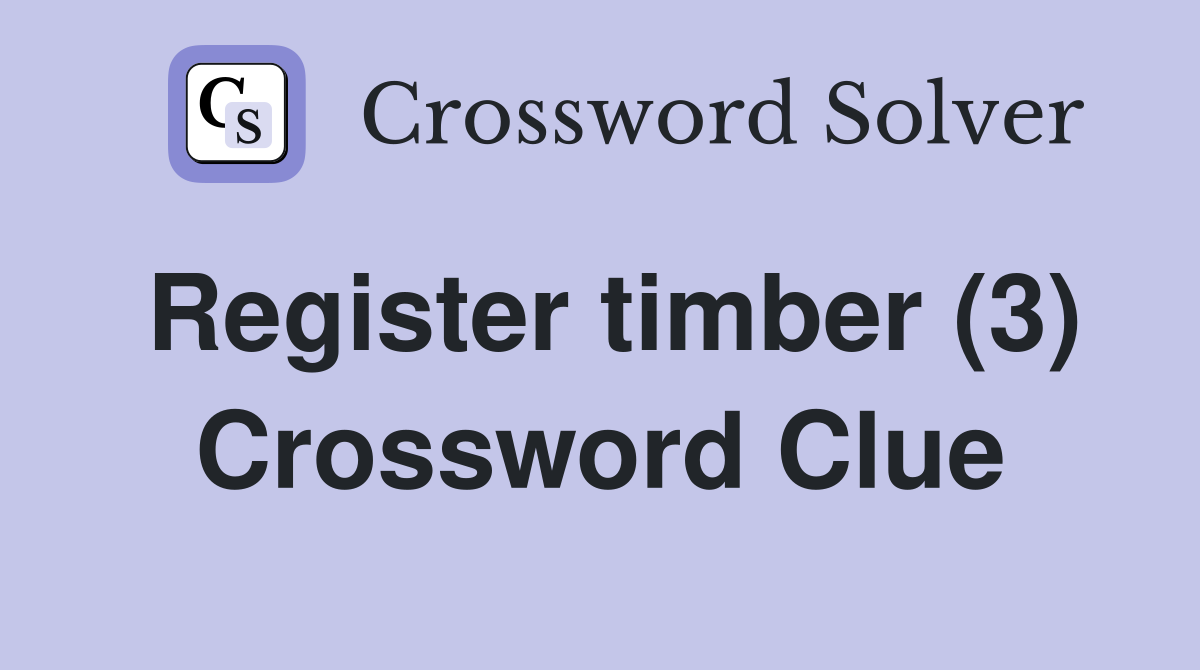 Register timber (3) Crossword Clue