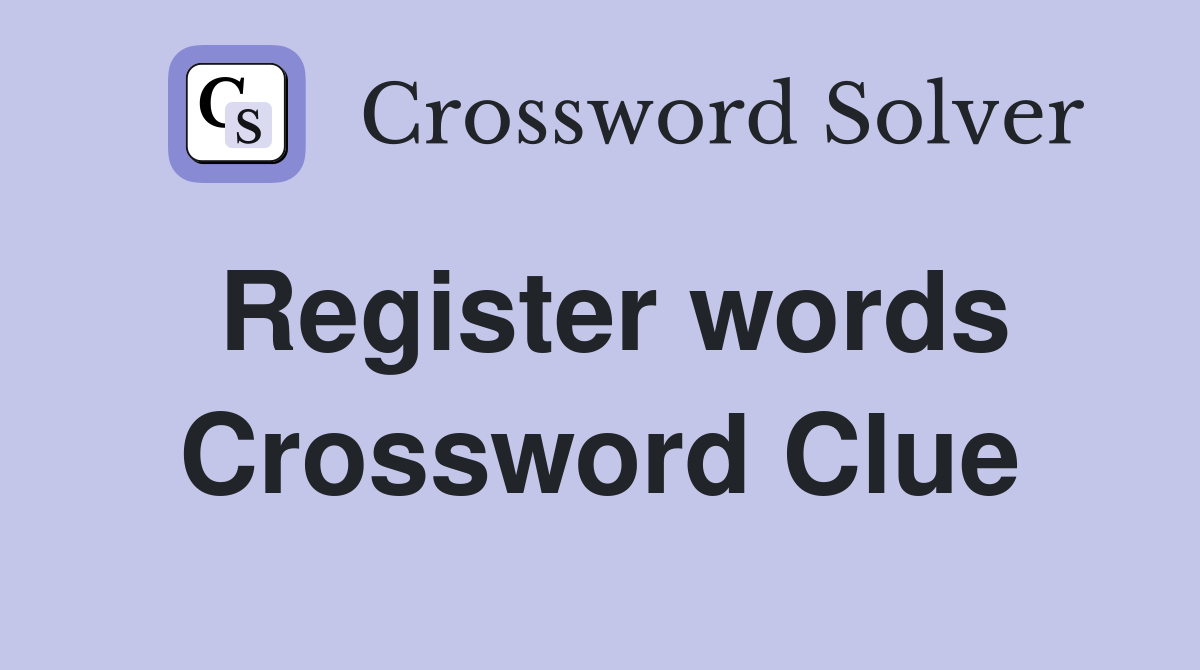 Register words Crossword Clue