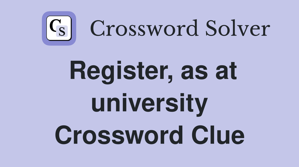 Register, as at university Crossword Clue