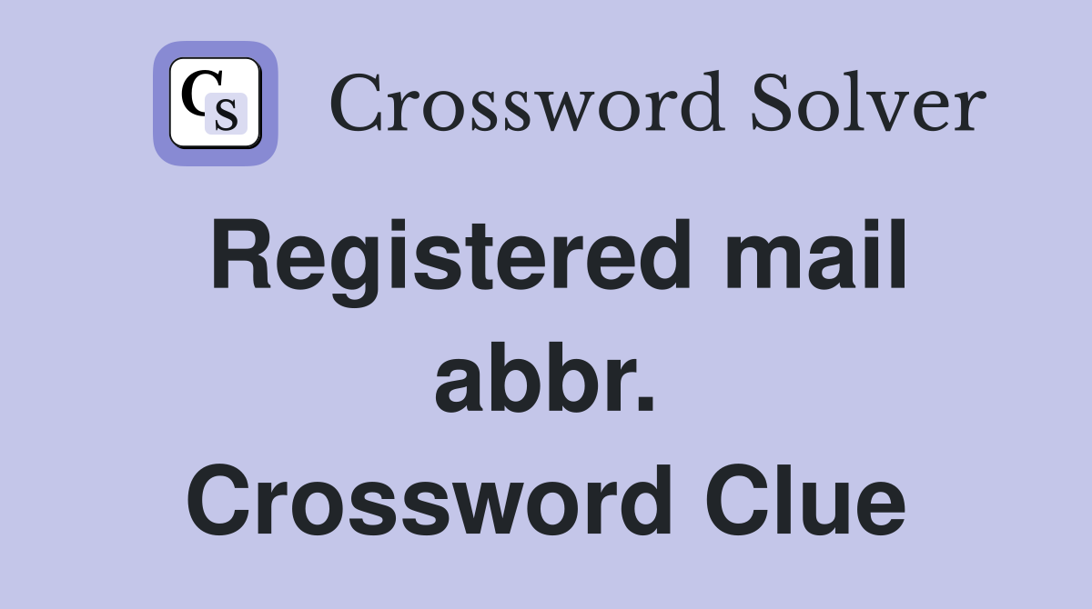 Registered mail abbr. Crossword Clue
