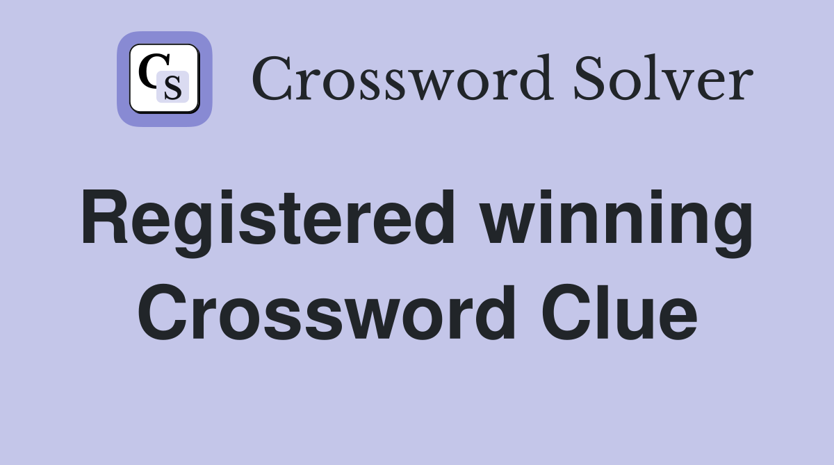 Registered winning  Crossword Clue