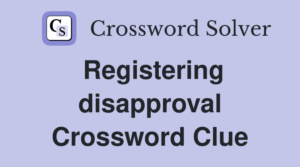 Registering disapproval Crossword Clue