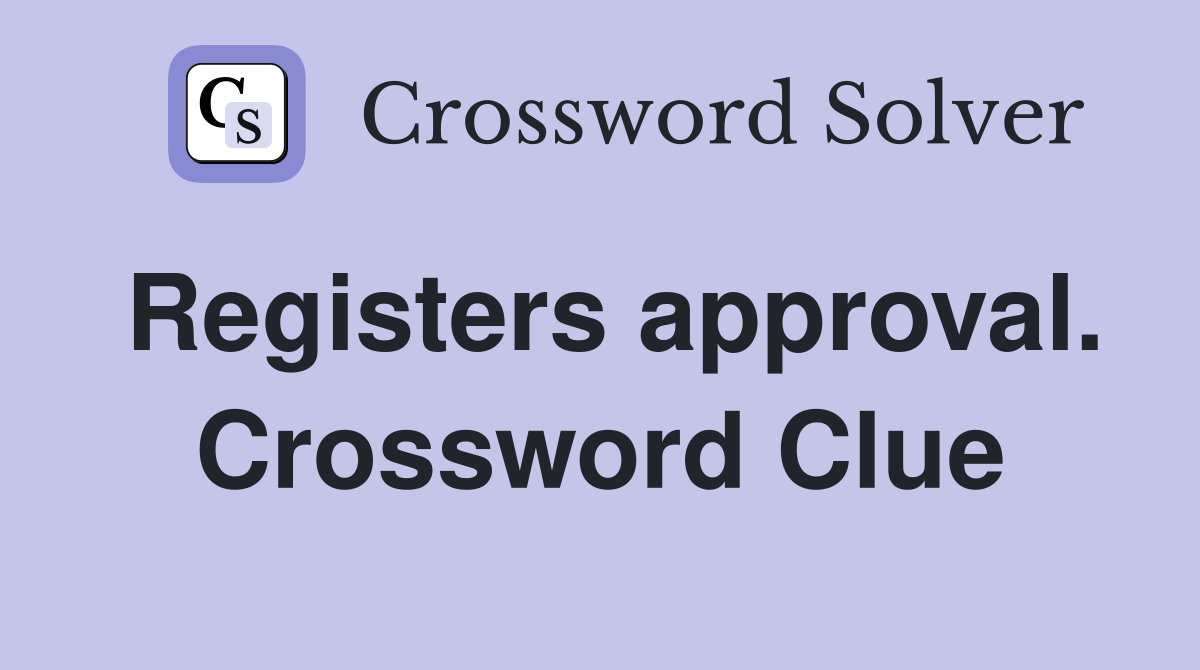 Registers approval. Crossword Clue