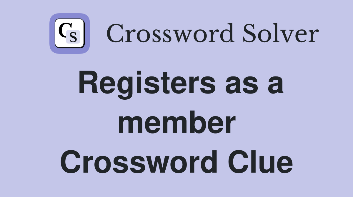 Registers as a member Crossword Clue