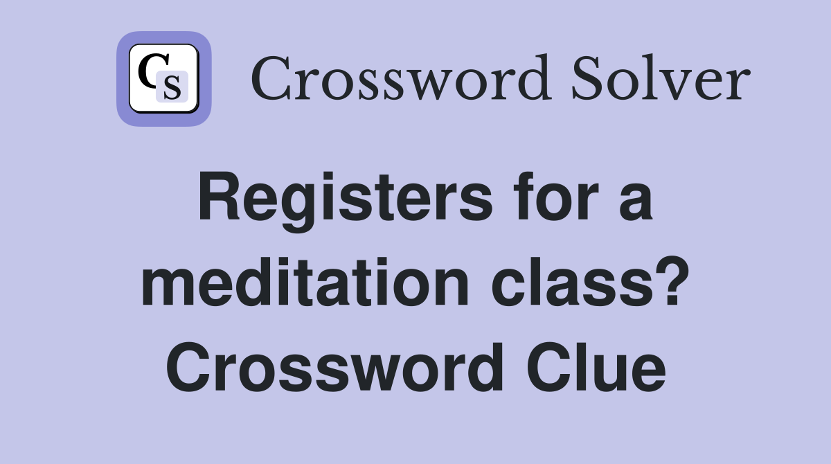 Registers for a meditation class? Crossword Clue