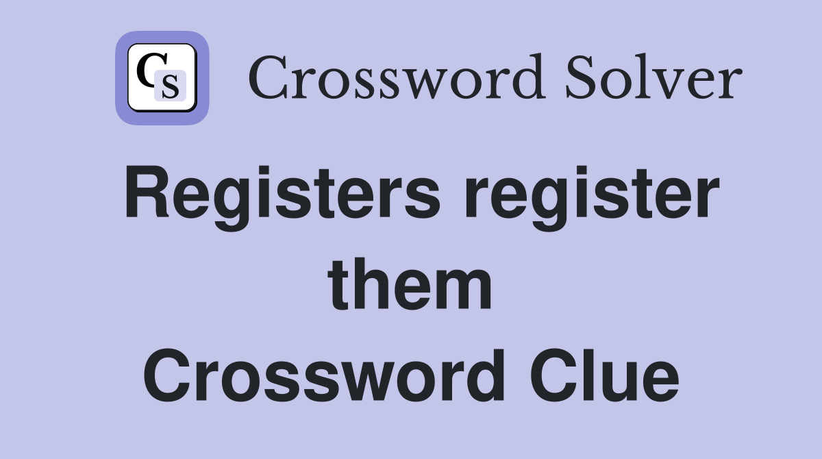 Registers register them Crossword Clue