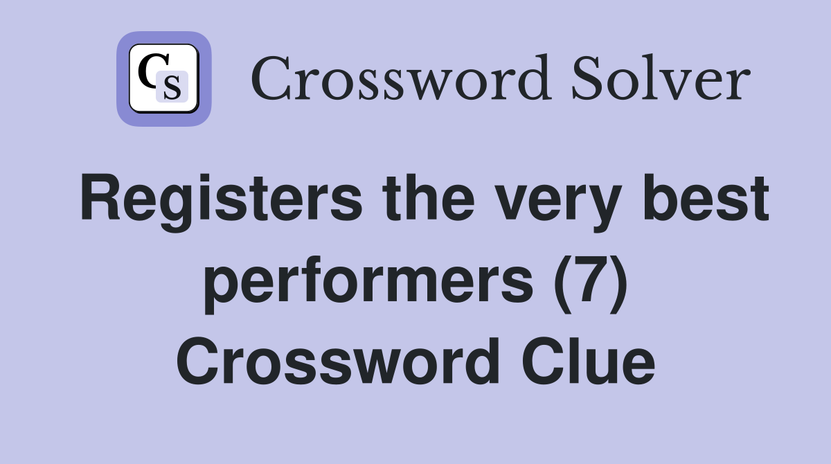 Registers the very best performers (7) Crossword Clue