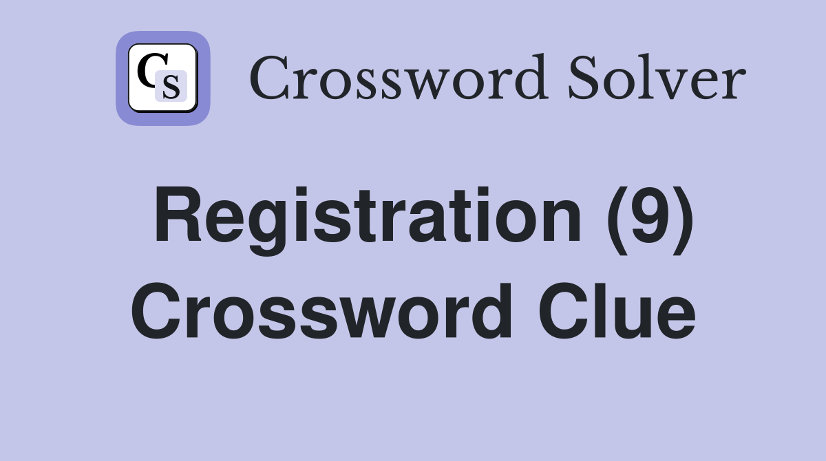 Registration (9) Crossword Clue