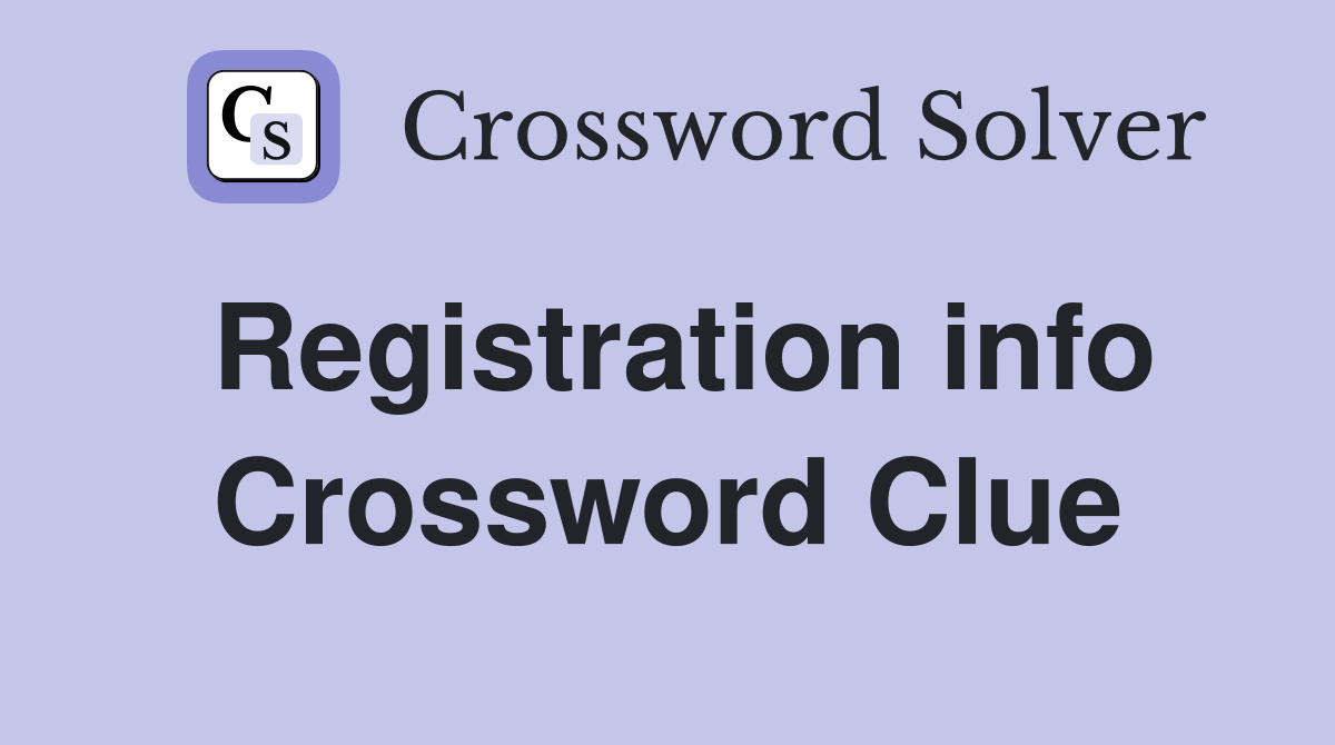 Registration info Crossword Clue