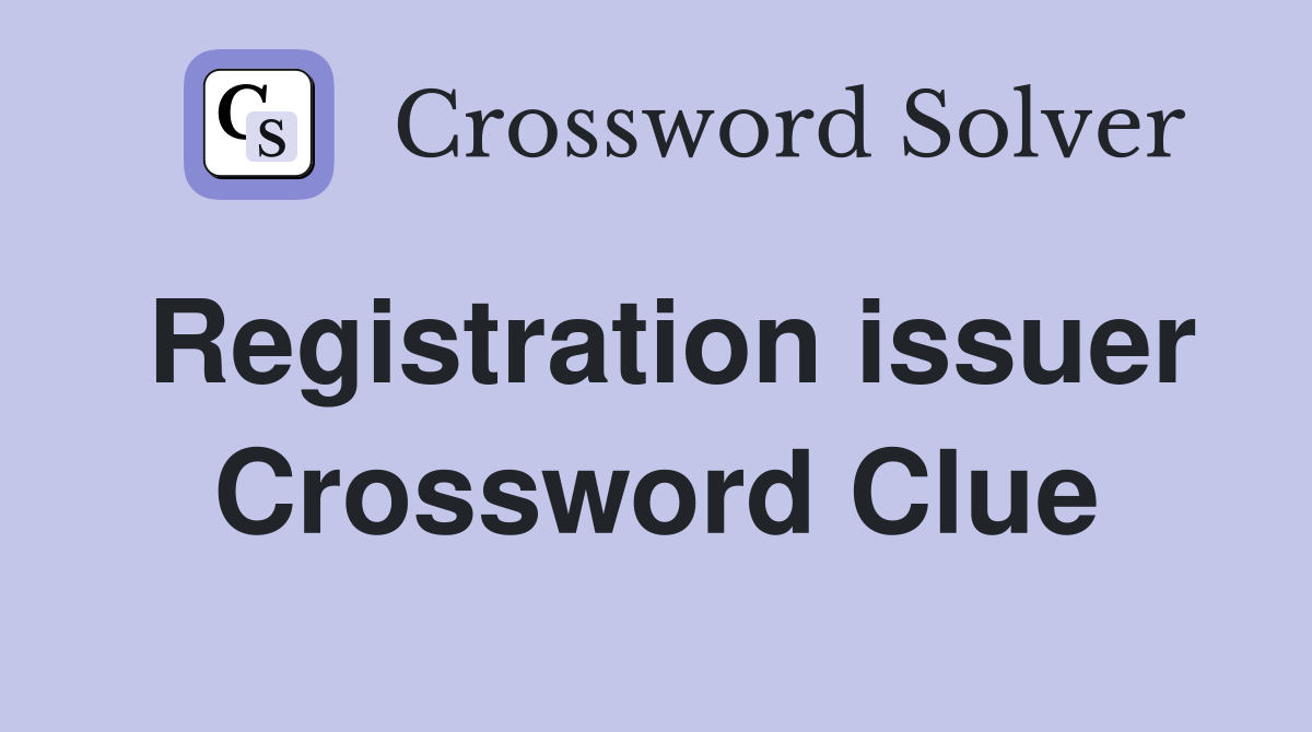 Registration issuer Crossword Clue