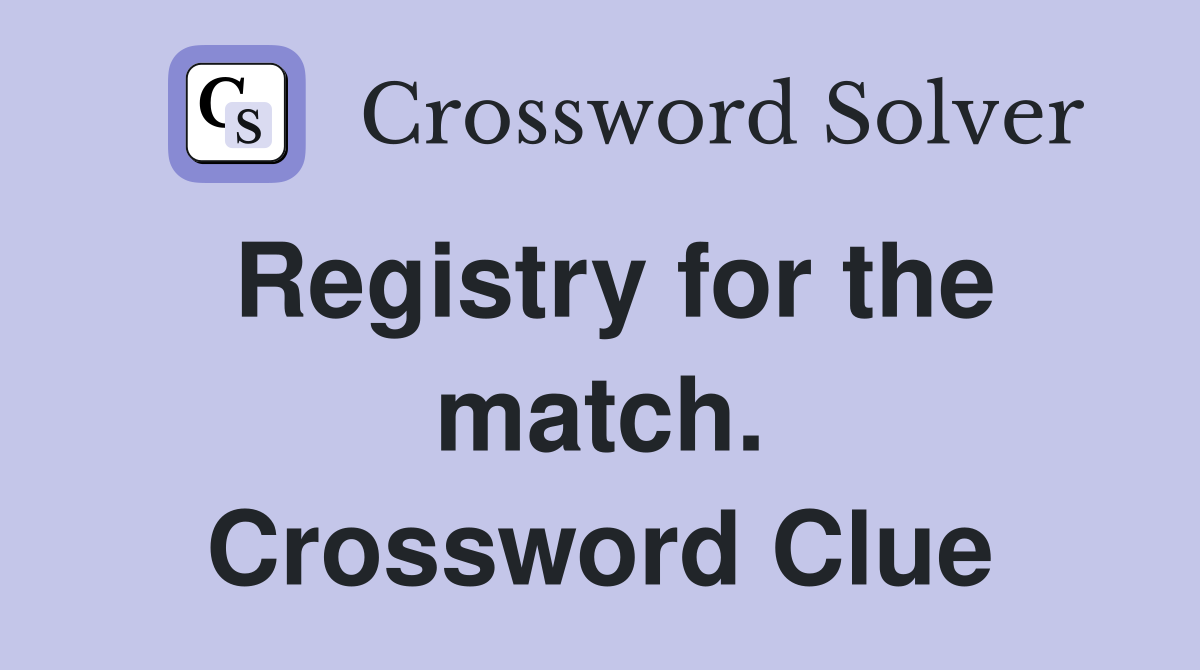 Registry for the match. Crossword Clue