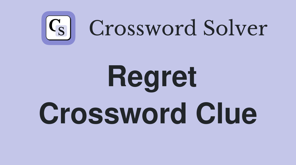 Regret Crossword Clue Answers Crossword Solver