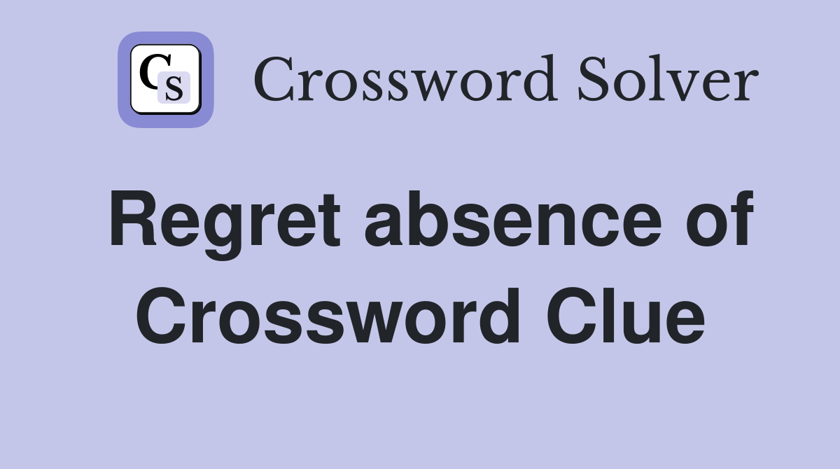 Regret absence of Crossword Clue
