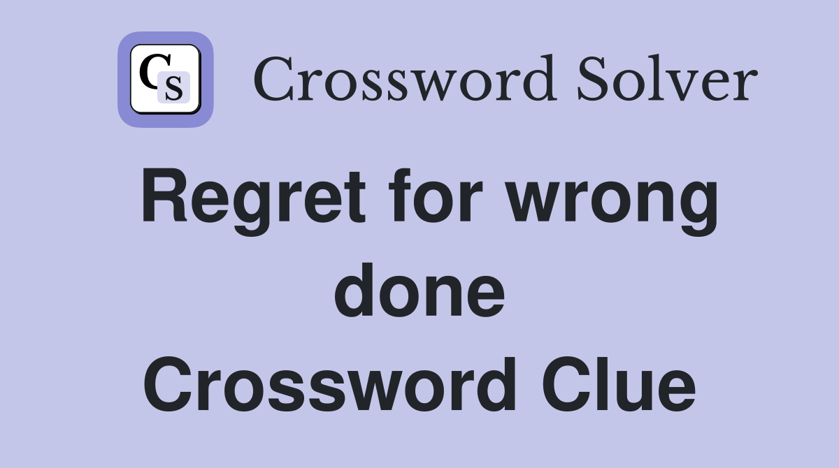 Regret for wrong done Crossword Clue