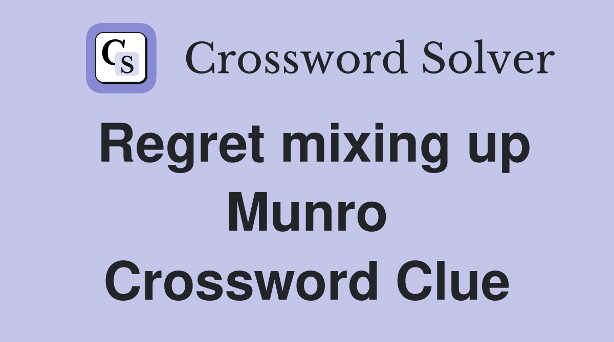 Regret mixing up Munro Crossword Clue