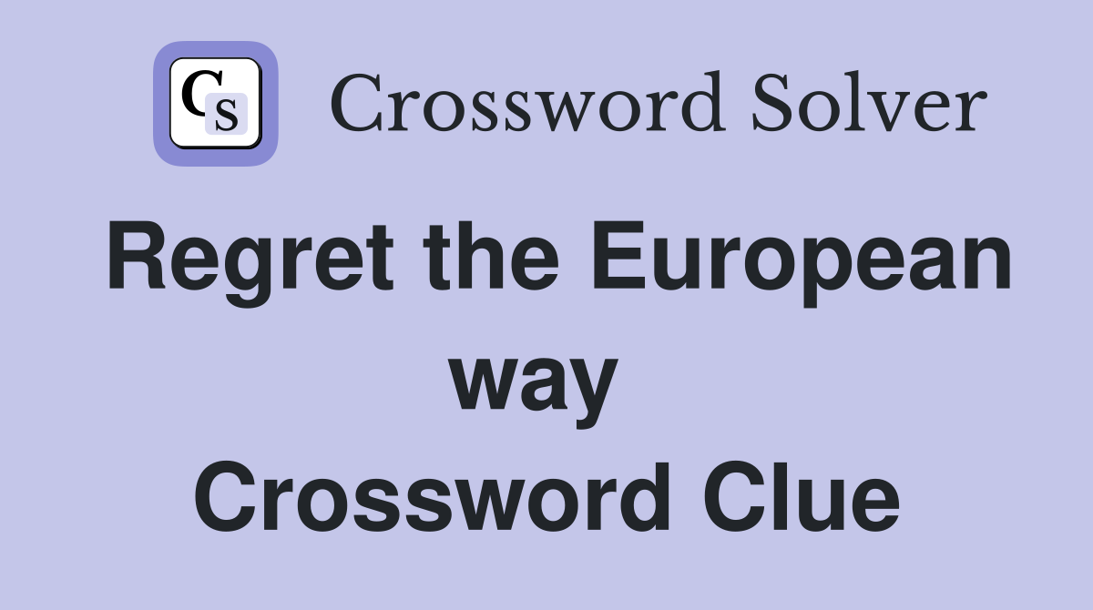 Regret the European way  Crossword Clue