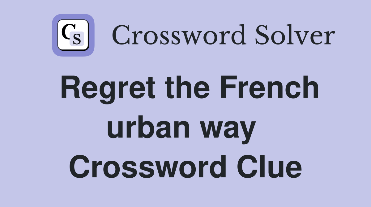 Regret the French urban way  Crossword Clue
